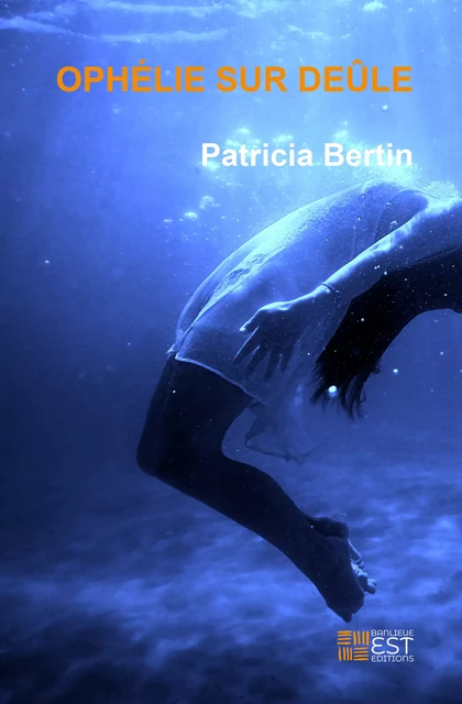 Ophélie sur Deûle - Patricia Bertin - Banlieue Est Editions