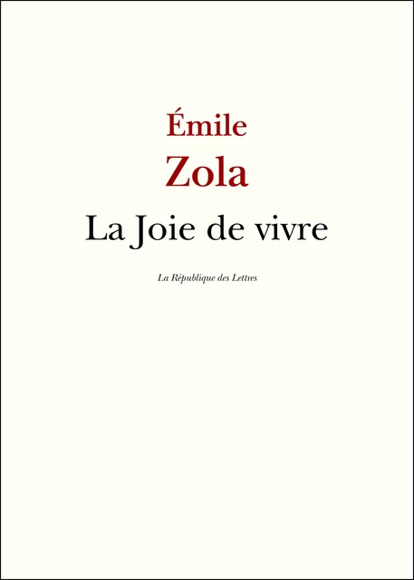 La Joie de vivre - Émile Zola - République des Lettres