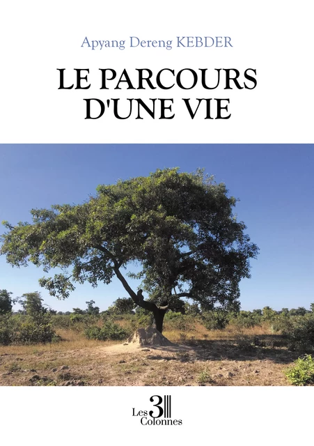 Le parcours d'une vie - Apyang Dereng Kebder - Éditions les 3 colonnes