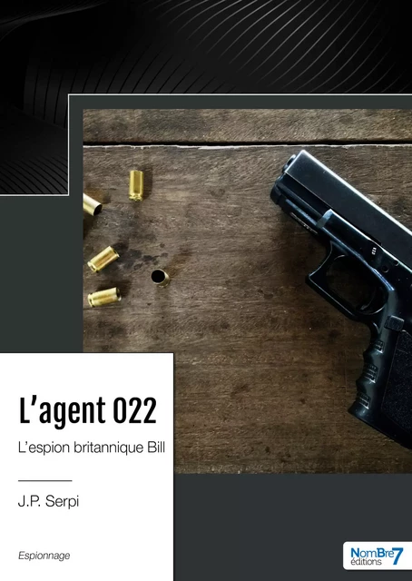 L'agent 022 -  J.P.Serpi - Nombre7 Editions