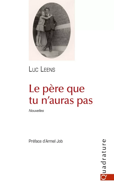 Le père que tu n'auras pas - Luc Leens - Quadrature