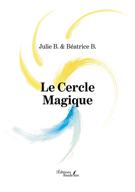 Le Cercle Magique - Julie B. & Béatrice B. - Éditions Baudelaire