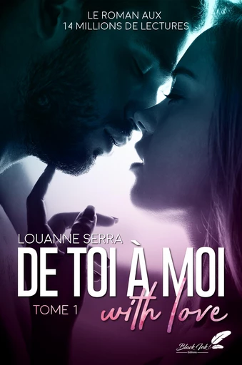 De toi à moi (with love) : tome 1 - Louanne Serra - Black Ink Editions