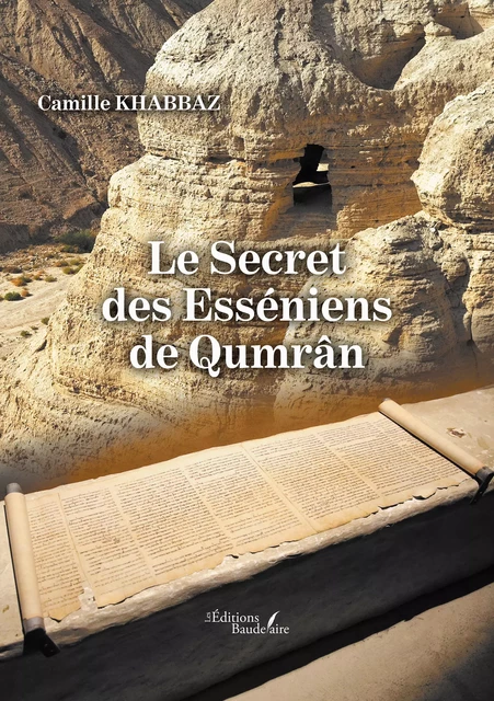 Le Secret des Esséniens de Qumrân - Camille Khabbaz - Éditions Baudelaire