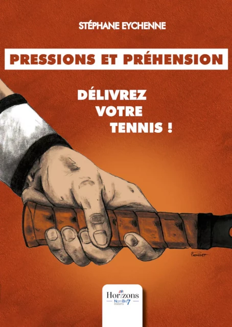 Pressions et préhension : délivrez votre tennis - Stéphane Eychenne - Nombre7 Editions