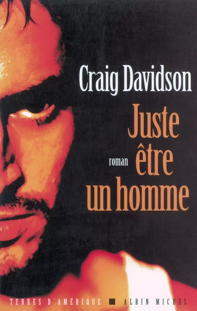 Juste être un homme - Craig Davidson - Albin Michel