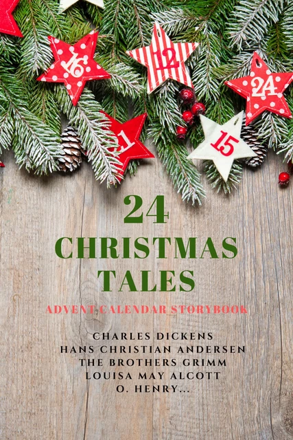 24 Christmas Tales - Charles Dickens, Hans Christian Andersen, The Brothers Grimm, Louisa May Alcott, O. Henry - Alicia Éditions