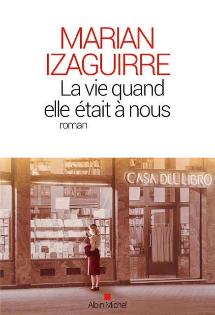 La Vie quand elle était à nous - Marian Izaguirre - Albin Michel