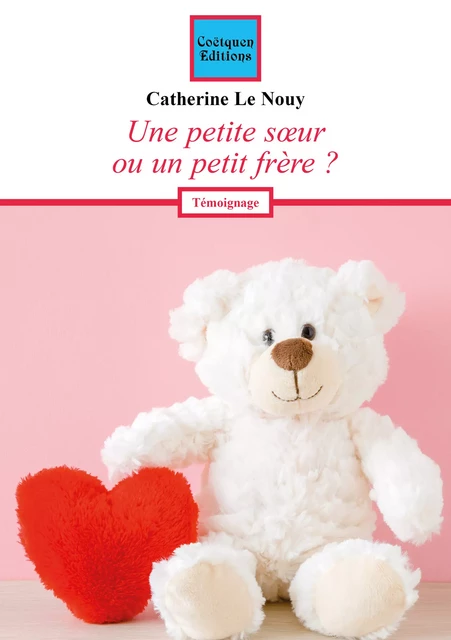 Une petite soeur ou un petit frère ? - Catherine le Nouy - Coëtquen Editions