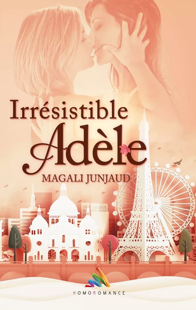 Irrésistible Adèle - Magali Junjaud - Homoromance Éditions