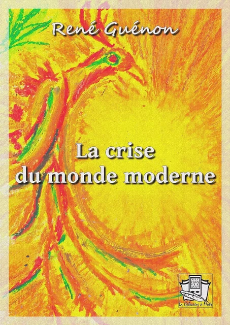 La crise du monde moderne - René Guénon - La Gibecière à Mots