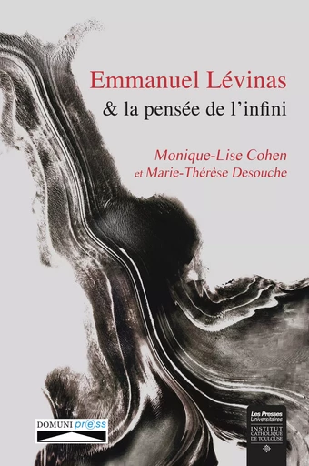 Emmanuel Levinas et la pensée de l’infini - Monique-Lise Cohen, Marie-Thérèse Desouche - Domuni-Press