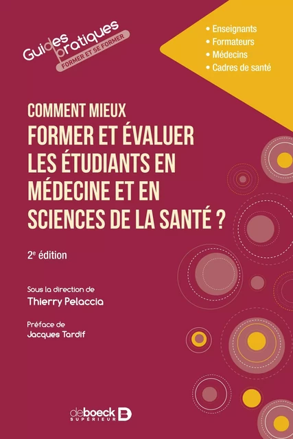 Comment mieux former et évaluer les étudiants en médecine et en sciences de la santé ? - Thierry Pelaccia - De Boeck Supérieur