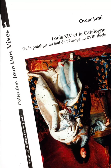 Louis XIV et la Catalogne - Oscar Jané - Presses universitaires de Perpignan