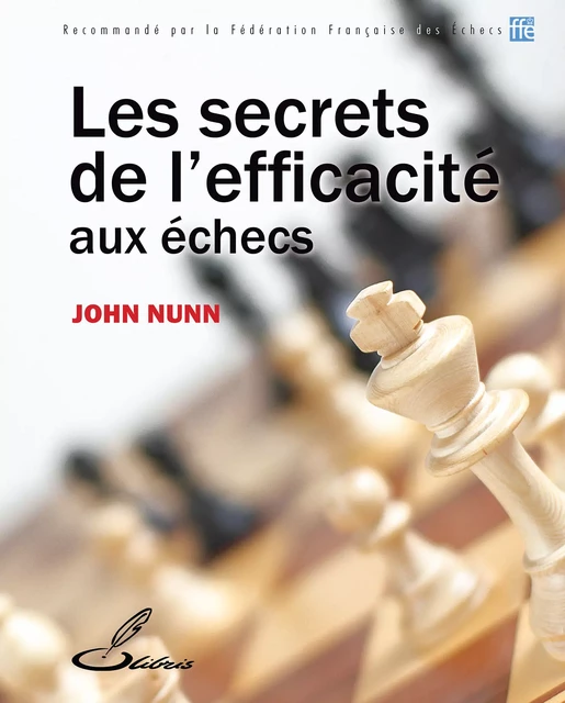 Les secrets de l'efficacité aux échecs - John Nunn - OLIBRIS