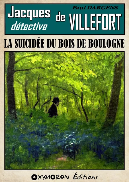 La suicidée du Bois de Boulogne - Paul Dargens - OXYMORON Éditions