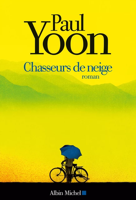 Chasseurs de neige - Paul Yoon - Albin Michel