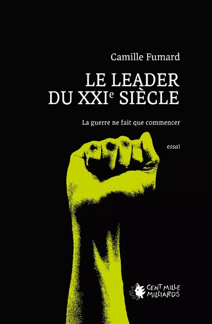 Le leader au 21e siècle - Camille Fumard - Cent Mille Milliards