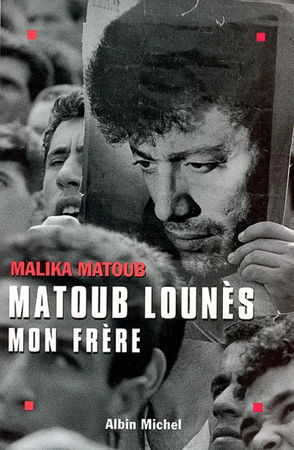 Matoub Lounès mon frère - Malika Matoub - Albin Michel