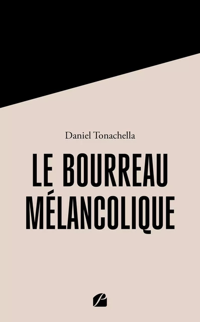 Le Bourreau mélancolique - Daniel Tonachella - Editions du Panthéon