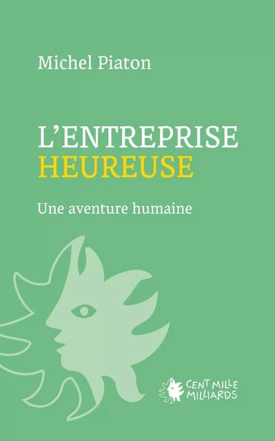 L'entreprise heureuse - Michel Piaton - Cent Mille Milliards