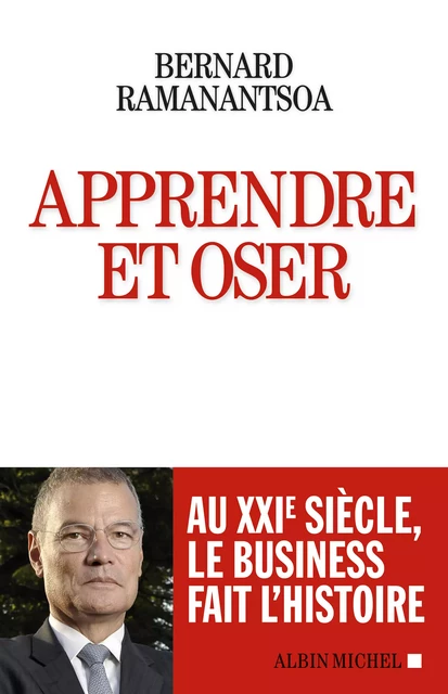 Apprendre et oser - Bernard Ramanantsoa - Albin Michel