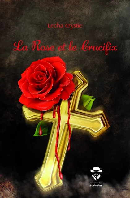 La Rose et le Crucifix - Lecha Crystie - Société des écrivains