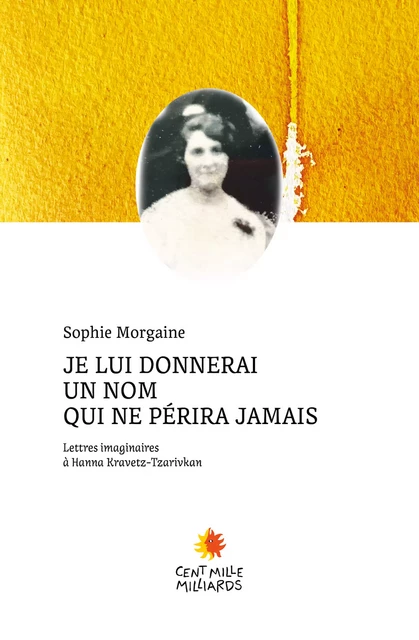 Je lui donnerai un nom qui ne périra jamais - Sophie Morgaine - Cent Mille Milliards