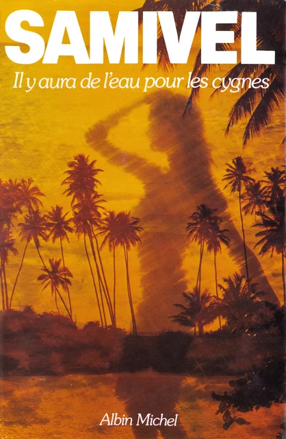 Il y aura de l'eau pour les cygnes -  Samivel - Albin Michel