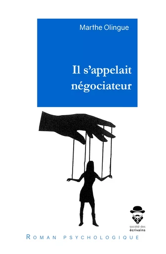 Il s’appelait négociateur - Marthe Olingue - Société des écrivains