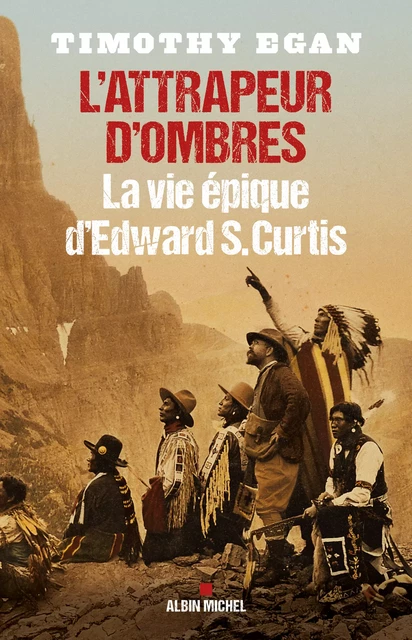 L'Attrapeur d'ombres - Timothy Egan - Albin Michel