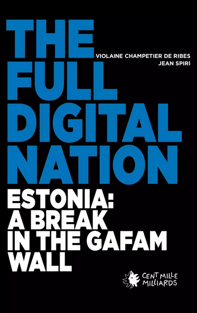 The full digital nation - Violaine Champetier de Ribes, Jean Spiri - Cent Mille Milliards