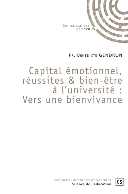 Capital émotionnel, réussites & bien-être à l'université : Vers une bienvivance - Bénédicte Gendron - Connaissances & Savoirs