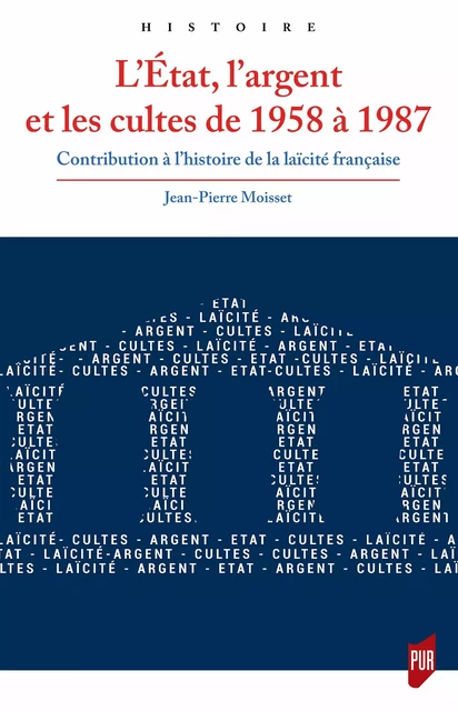 L’État, l’argent et les cultes de 1958 à 1987 - Jean-Pierre Moisset - Presses universitaires de Rennes