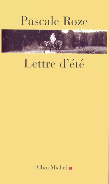 Lettre d'été - Pascale Roze - Albin Michel