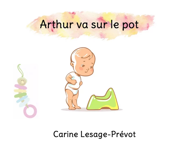 Arthur va sur le pot - Carine Lesage-Prévot - Sylca