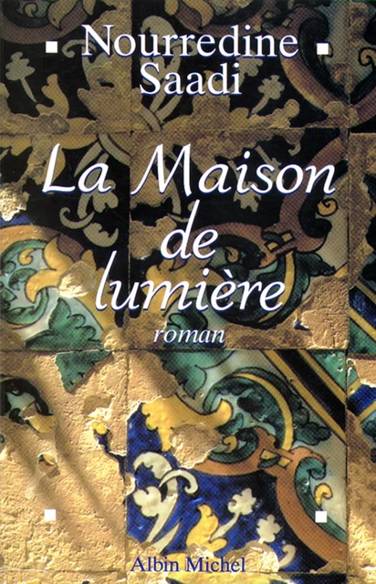 La Maison de lumière - Nourredine Saadi - Albin Michel