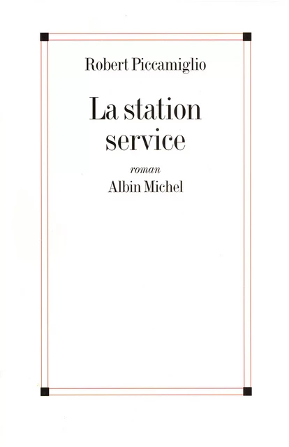 La Station-service - Robert Piccamiglio - Albin Michel