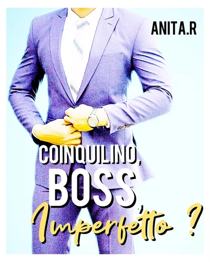 Coinquilino, Boss, Imperfetto ? - Anita Roz - JL