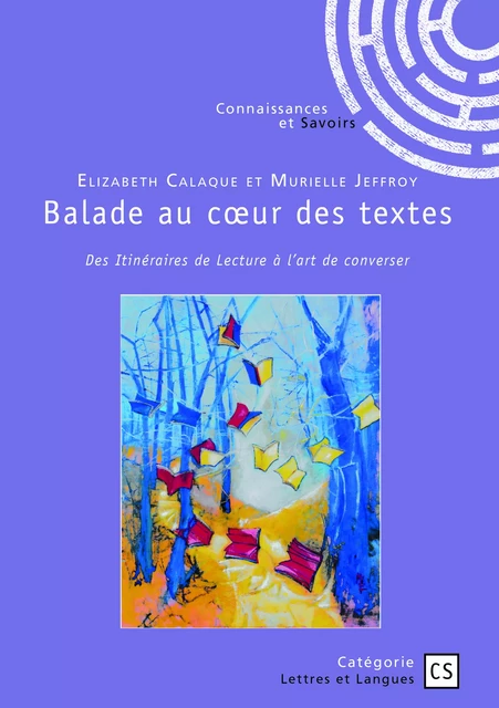 Balade au Cœur des textes - Élizabeth Calaque, Murielle Jeffroy - Connaissances & Savoirs