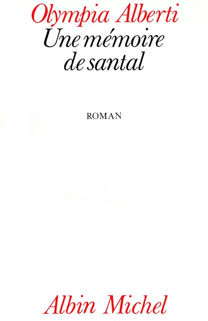 Une mémoire de santal - Olympia Alberti - Albin Michel