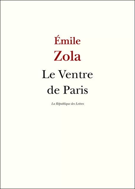 Le Ventre de Paris - Émile Zola - République des Lettres