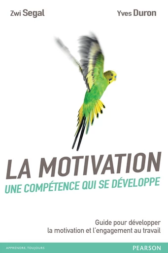 La motivation, une compétence qui se développe - Yves Duron, Zwi Segal - Pearson