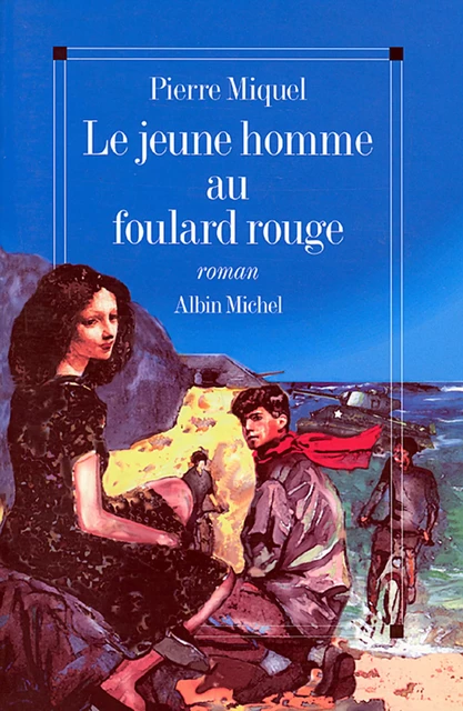 Le Jeune Homme au foulard rouge - Pierre Miquel - Albin Michel