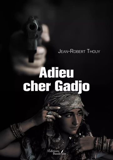 Adieu cher Gadjo - Jean-Robert Thouy - Éditions Baudelaire