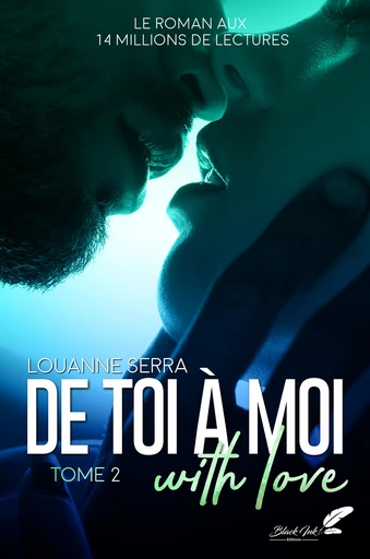 De toi à moi (with love) : tome 2 - Louanne Serra - Black Ink Editions