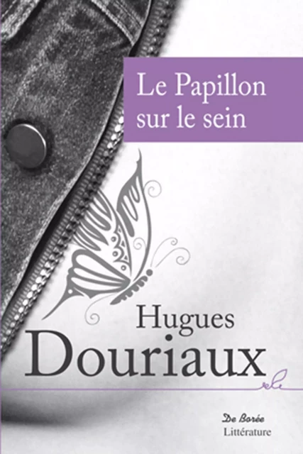 Le Papillon sur le sein - Hugues Douriaux - De Borée