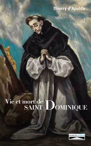 Vie et mort de Saint Dominique - Thierry d'Apolda - Domuni-Press