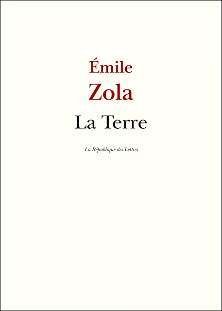 La Terre - Emile Zola - République des Lettres