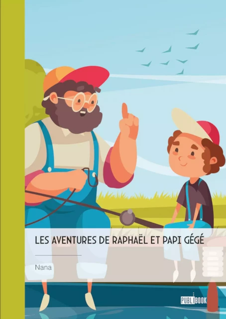 Les aventures de Raphaël et papi Gégé -  Nana - Publibook